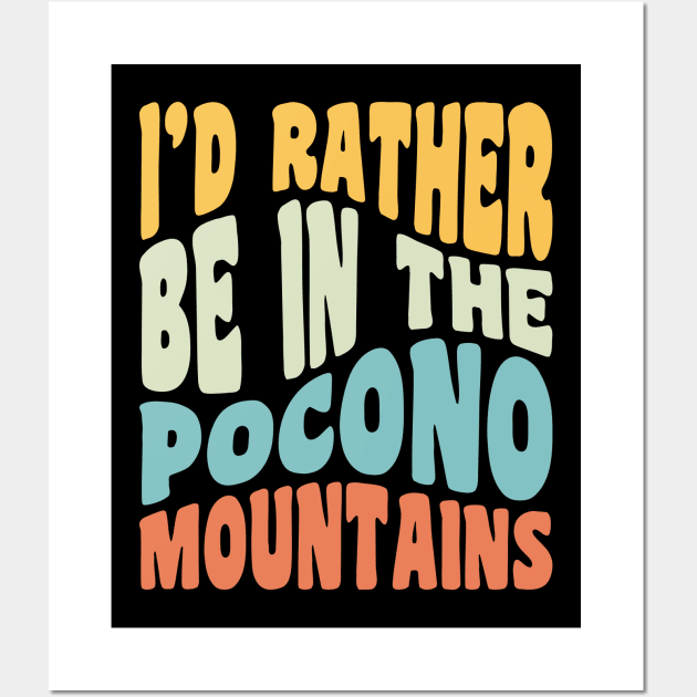 Poconos Pennsylvania I'd Rather Be In The Adirondack Mountains Wall Art by PodDesignShop